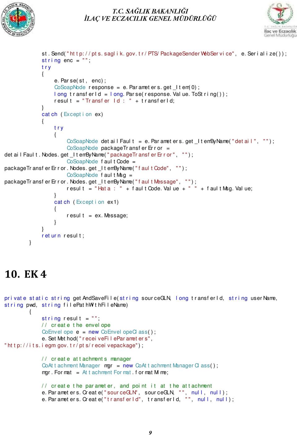 get_itembyname("detail", ""); CoSoapNode packagetransfererror = detailfault.nodes.get_itembyname("packagetransfererror", ""); CoSoapNode faultcode = packagetransfererror.nodes.get_itembyname("faultcode", ""); CoSoapNode faultmsg = packagetransfererror.