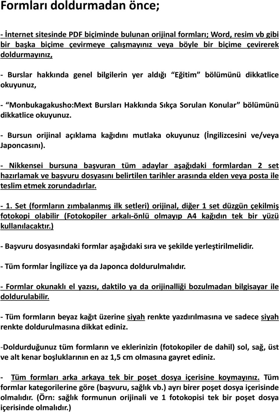 - Bursun orijinal açıklama kağıdını mutlaka okuyunuz (İngilizcesini ve/veya Japoncasını).