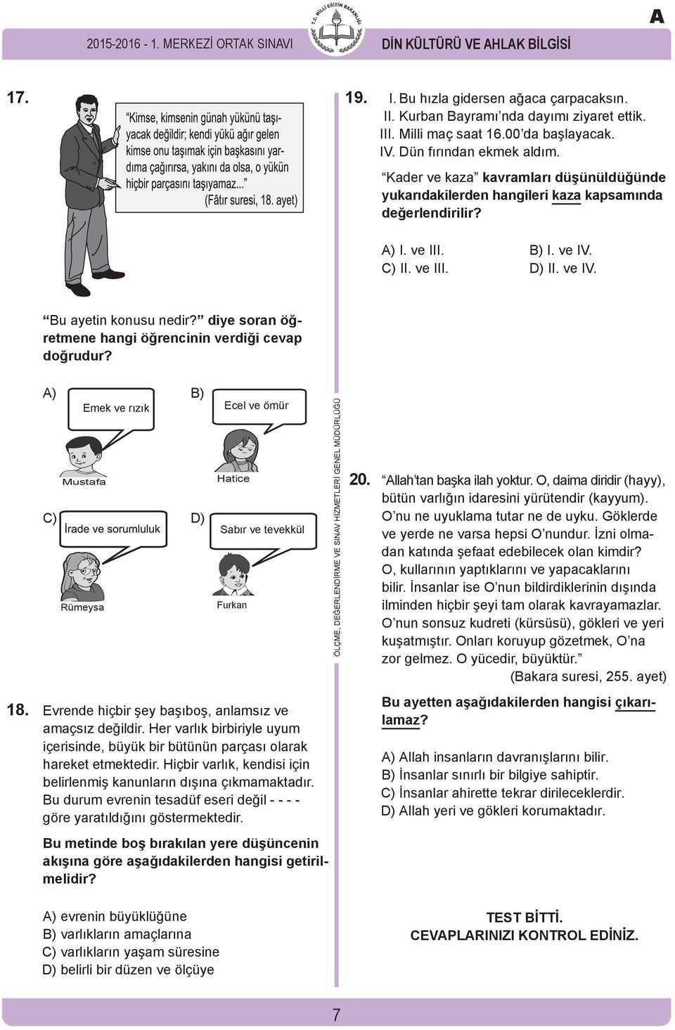 diye soran öğretmene hangi öğrencinin verdiği cevap doğrudur? ) C) Emek ve rızık Mustafa Rümeysa B) D) Ecel ve ömür Hatice Sabır ve tevekkül Furkan 18.