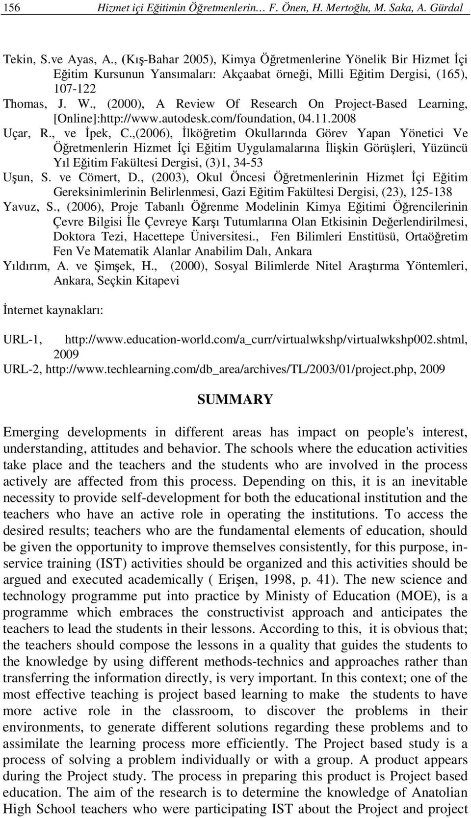 , (2000), A Review Of Research On Project-Based Learning, [Online]:http://www.autodesk.com/foundation, 04.11.2008 Uçar, R., ve Đpek, C.