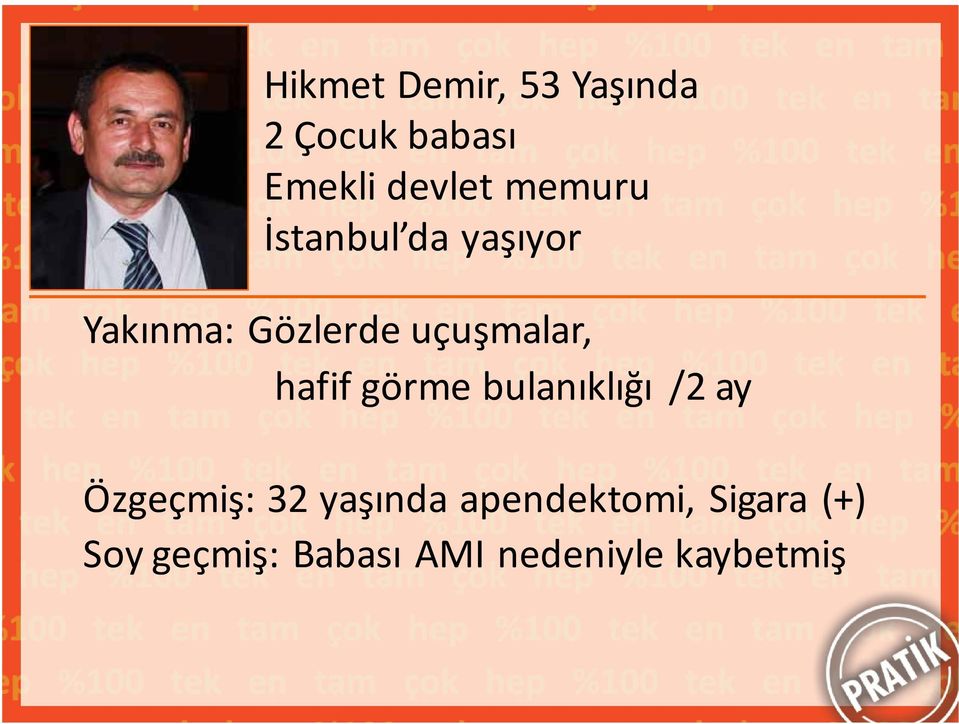 hafif görme bulanıklığı /2 ay Özgeçmiş: 32 yaşında