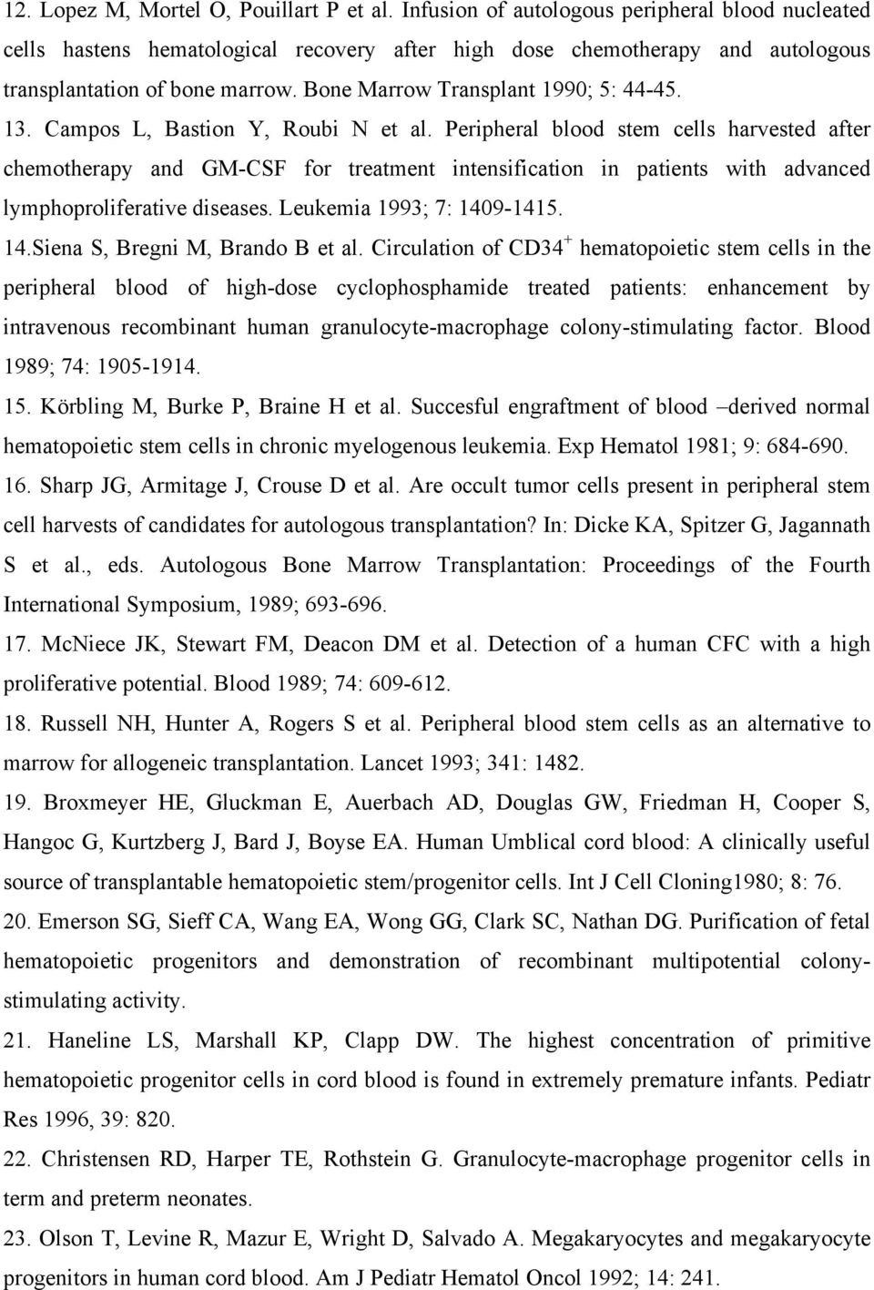 Bone Marrow Transplant 1990; 5: 44-45. 13. Campos L, Bastion Y, Roubi N et al.