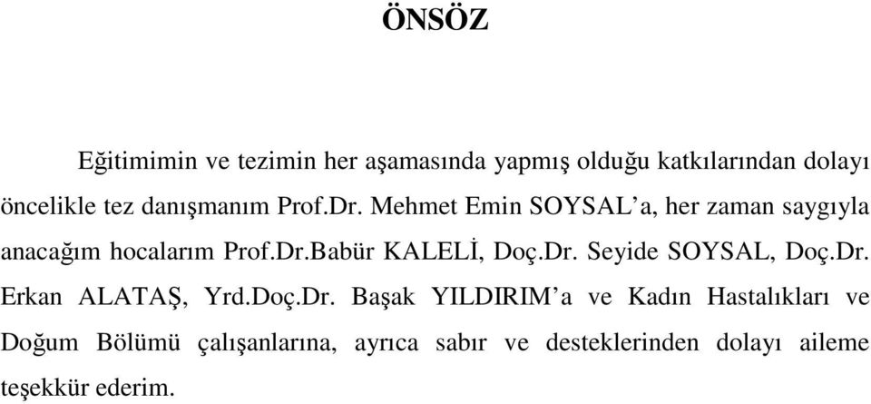 Dr. Seyide SOYSAL, Doç.Dr. Erkan ALATAŞ, Yrd.Doç.Dr. Başak YILDIRIM a ve Kadın Hastalıkları ve