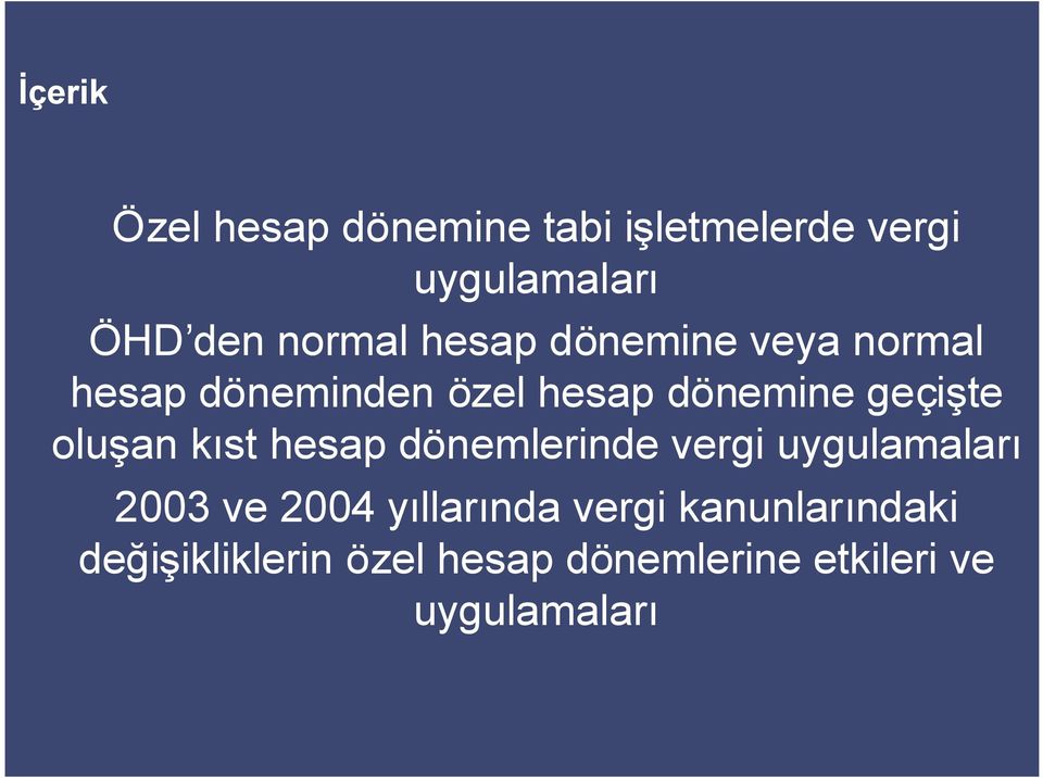 geçişte oluşan kıst hesap dönemlerinde vergi uygulamaları 2003 ve 2004