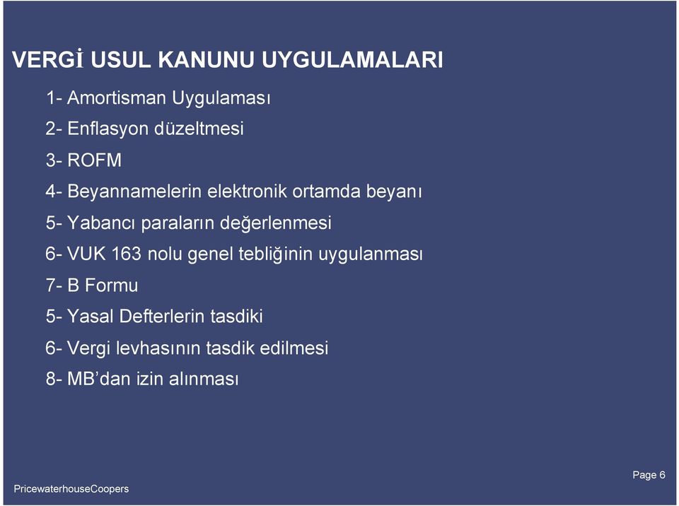 değerlenmesi 6- VUK 163 nolu genel tebliğinin uygulanması 7- B Formu 5- Yasal