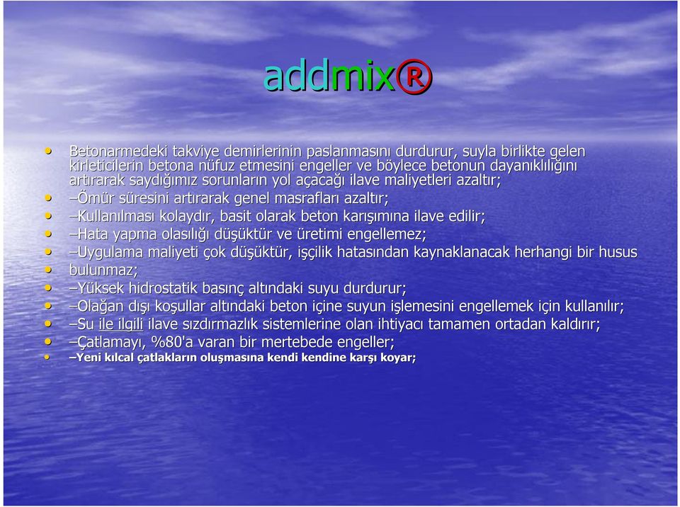 olasılığı ığı düşüktür r ve üretimi engellemez; Uygulama maliyeti çok düşüktd ktür, işçilik i ilik hatasından kaynaklanacak herhangi bir husus bulunmaz; Yüksek hidrostatik basınç altındaki suyu