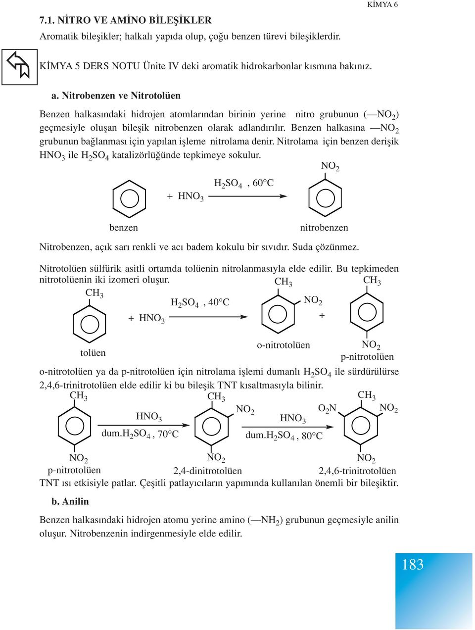Nitrobenzen ve Nitrotolüen K MYA 6 Benzen halkas ndaki hidrojen atomlar ndan birinin yerine nitro grubunun ( ) geçmesiyle oluflan bileflik nitrobenzen olarak adland r l r.