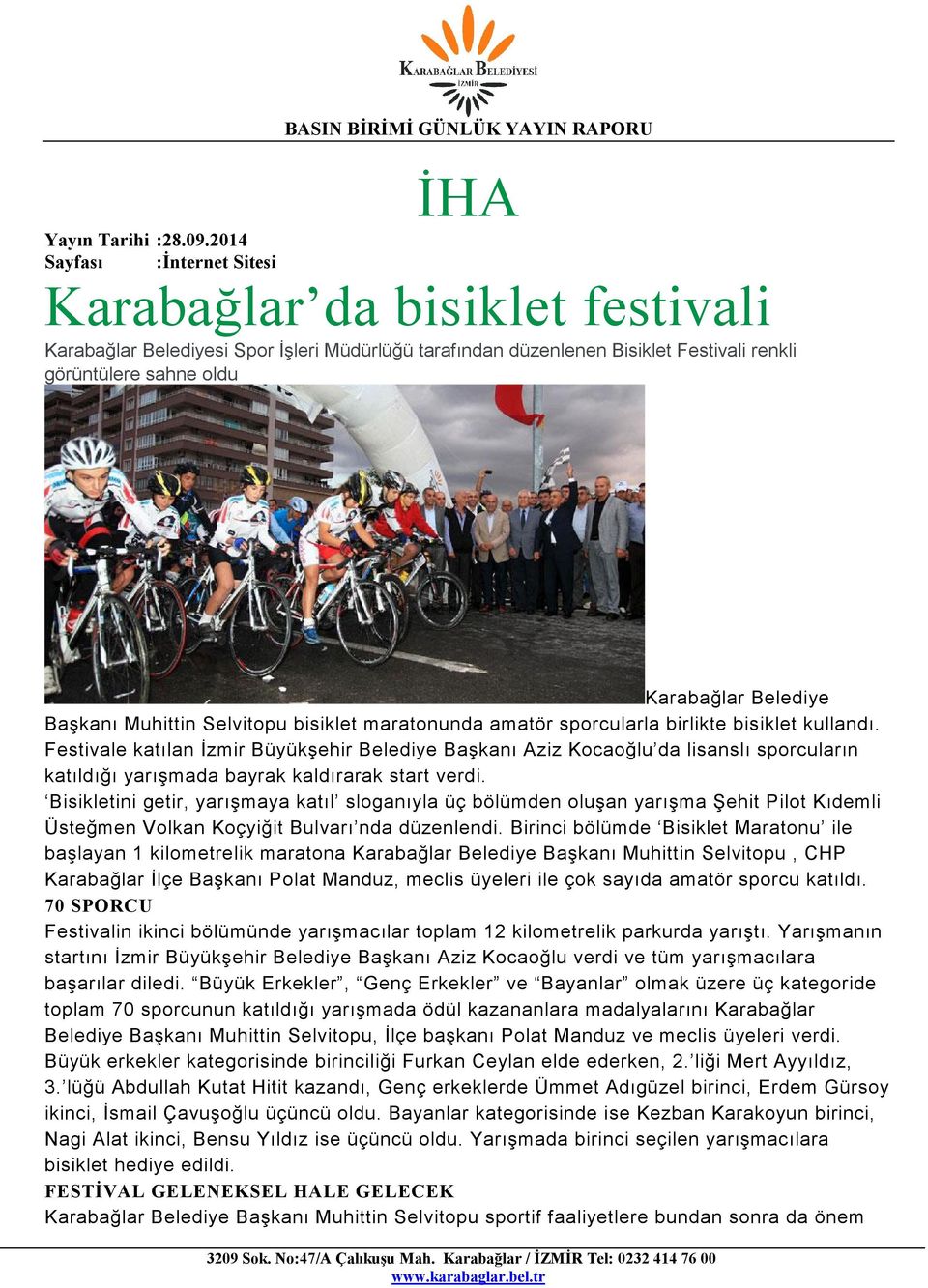 Festivale katılan İzmir Büyükşehir Belediye Başkanı Aziz Kocaoğlu da lisanslı sporcuların katıldığı yarışmada bayrak kaldırarak start verdi.