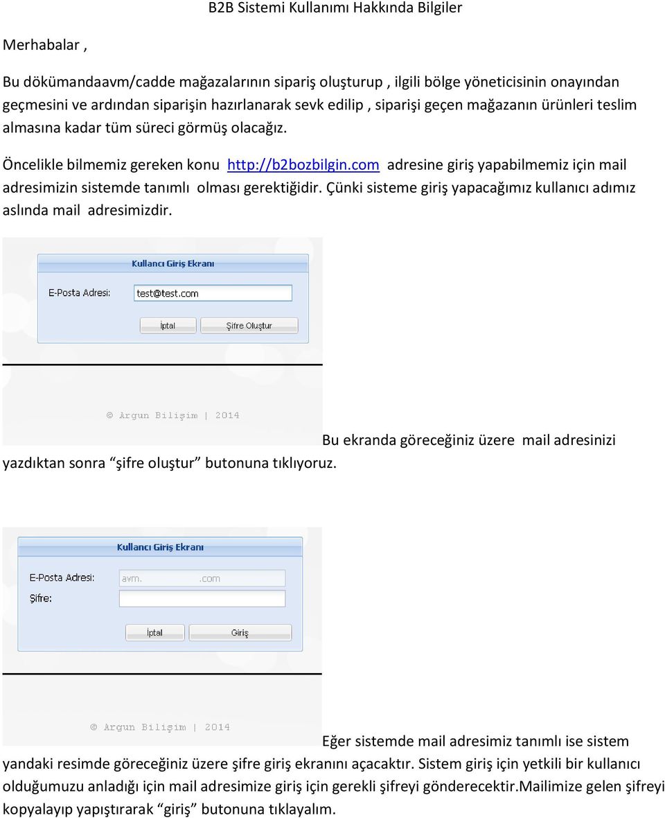 com adresine giriş yapabilmemiz için mail adresimizin sistemde tanımlı olması gerektiğidir. Çünki sisteme giriş yapacağımız kullanıcı adımız aslında mail adresimizdir.