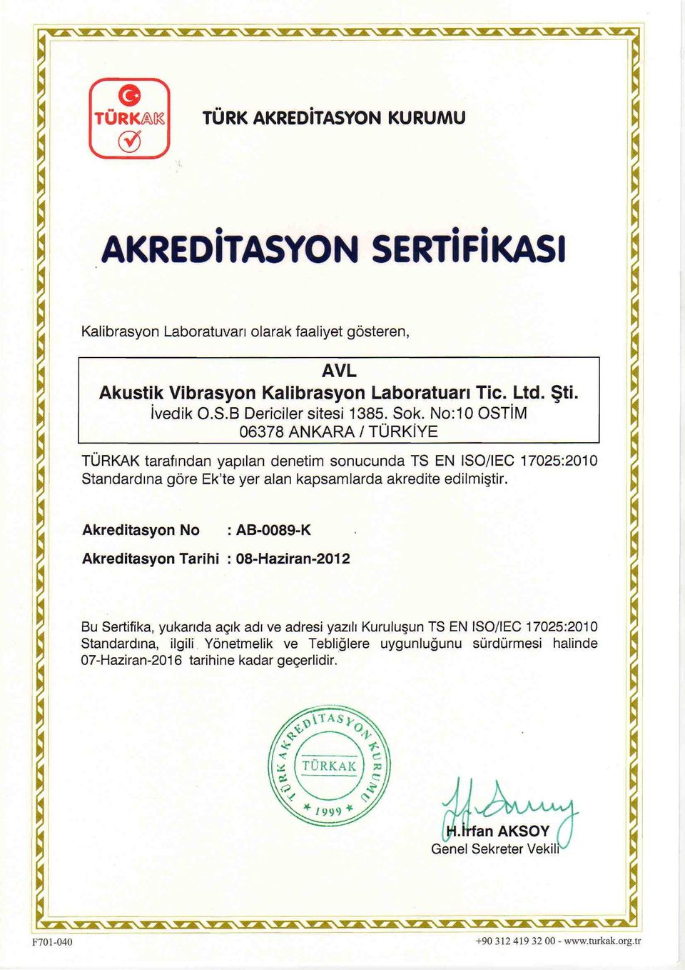 No: 10 OSTiM 06378 ANKARA / TORKiYE TORKAK tarafmdan yaprlan denetim sonucunda TS EN ISO/lEG 17025:2010 ma gore Ek'te yer alan kapsamlarda akredite edllrnistir.