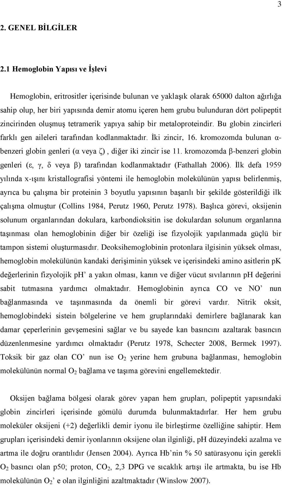 polipeptit zincirinden oluşmuş tetramerik yapıya sahip bir metaloproteindir. Bu globin zincirleri farklı gen aileleri tarafından kodlanmaktadır. İki zincir, 16.