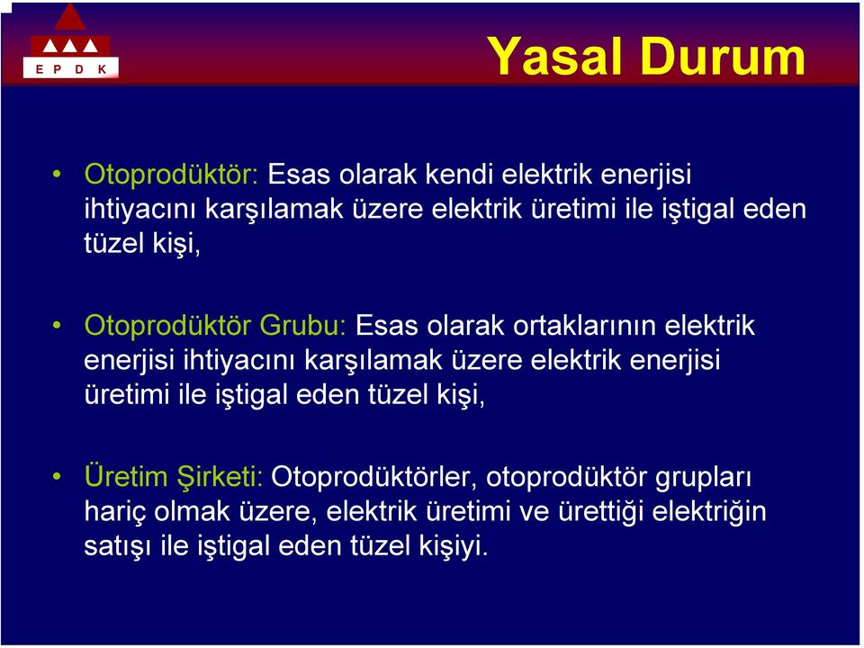 karşılamak üzere elektrik enerjisi üretimi ile iştigal eden tüzel kişi, Üretim Şirketi: Otoprodüktörler,