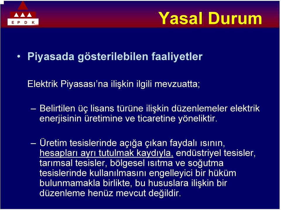 Üretim tesislerinde açığa çıkan faydalı ısının, hesapları ayrı tutulmak kaydıyla, endüstriyel tesisler, tarımsal tesisler,