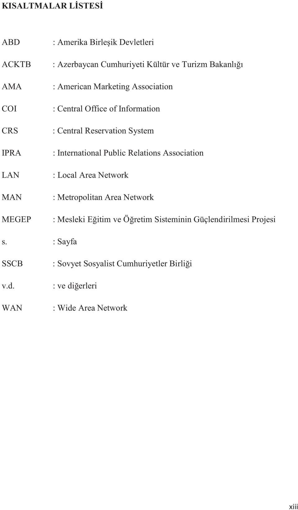International Public Relations Association : Local Area Network : Metropolitan Area Network : Mesleki Eitim ve Öretim