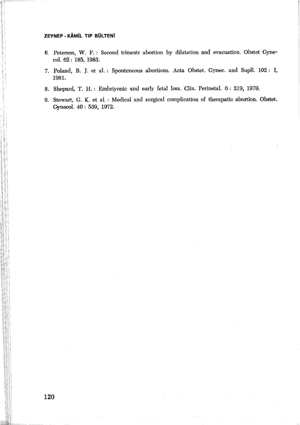 102: I, 1981. 8. Shepard, T. H. : Embriyonic ıand eaırly fetal loss. Clin. Perinetal. 6: 219, 1979. 9.