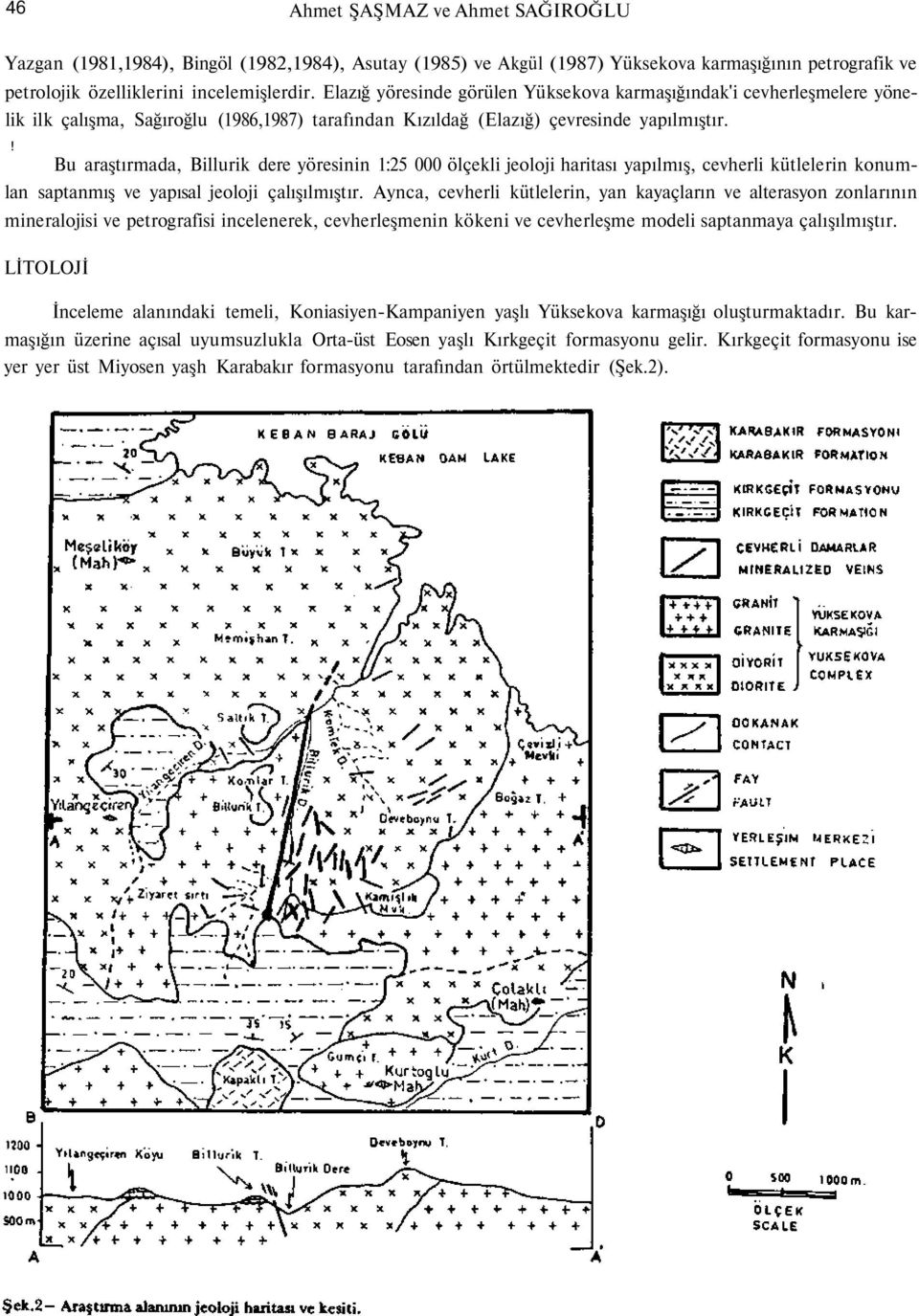 ! Bu araştırmada, Billurik dere yöresinin 1:25 000 ölçekli jeoloji haritası yapılmış, cevherli kütlelerin konumlan saptanmış ve yapısal jeoloji çalışılmıştır.