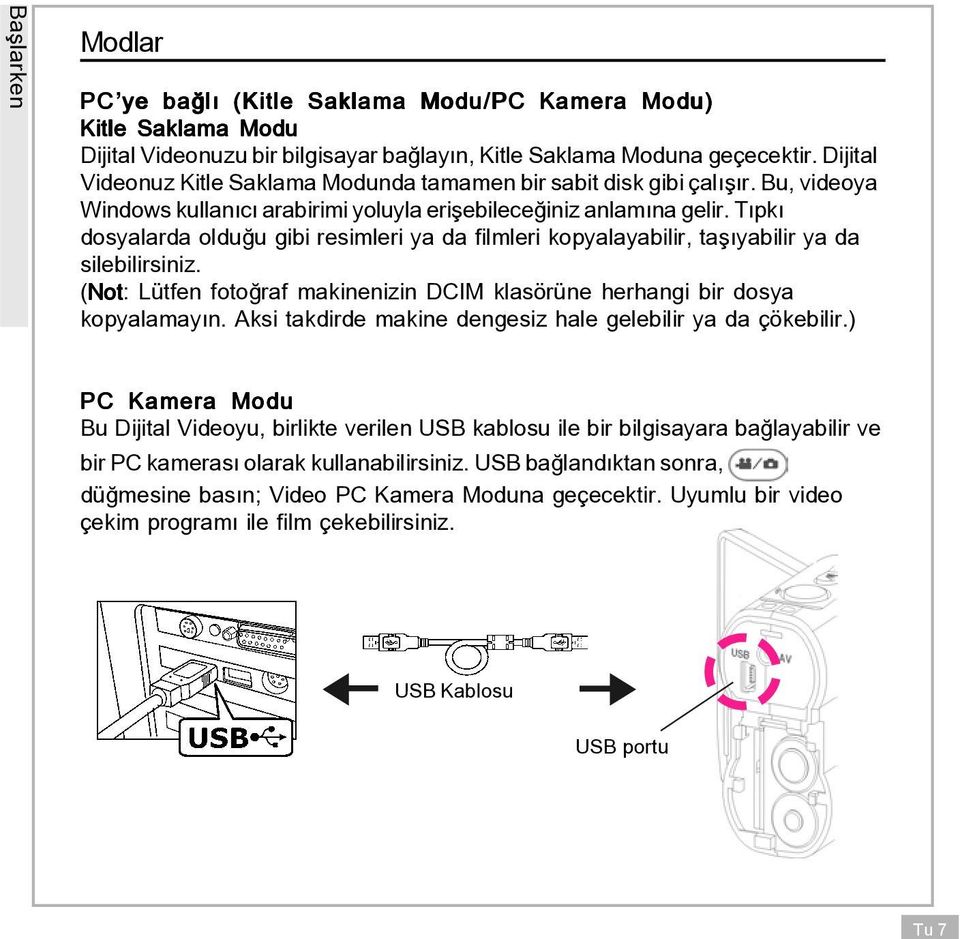 T pk dosyalarda oldu u gibi resimleri ya da filmleri kopyalayabilir, ta yabilir ya da silebilirsiniz. (Not Not: L tfen foto raf makinenizin DCIM klasˆr ne herhangi bir dosya kopyalamay n.