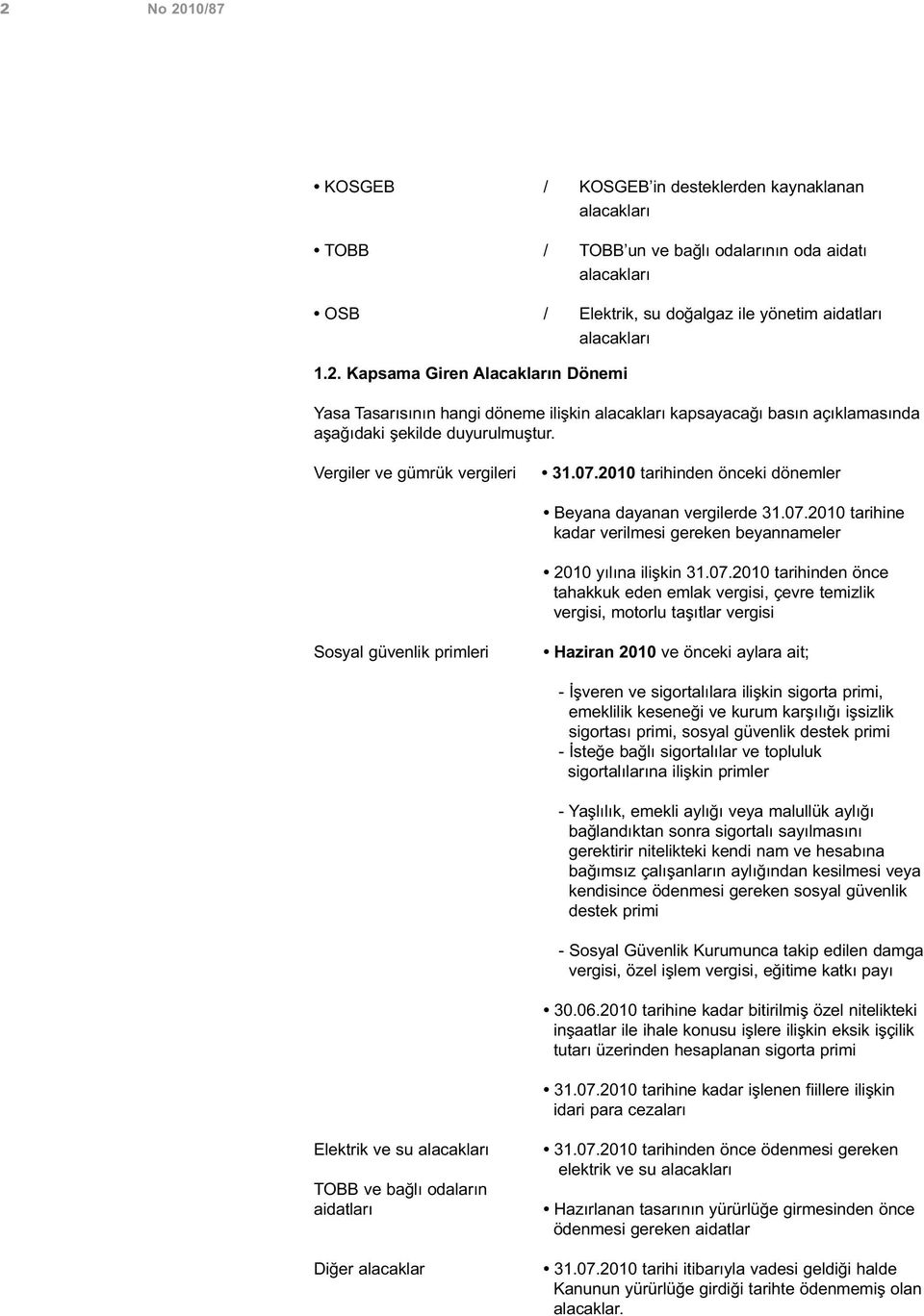 2010 tarihinden önceki dönemler Beyana dayanan vergilerde 31.07.