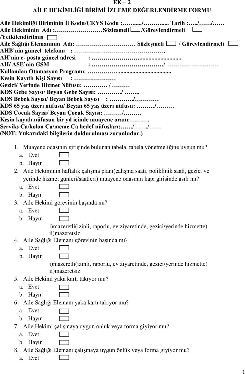 .. AH/ ASE nin GSM : / Kullanılan Otomasyon Programı:... Kesin Kayıtlı Kişi Sayısı : Gezici/ Yerinde Hizmet Nüfusu: / KDS Gebe Sayısı/ Beyan Gebe Sayısı: /.