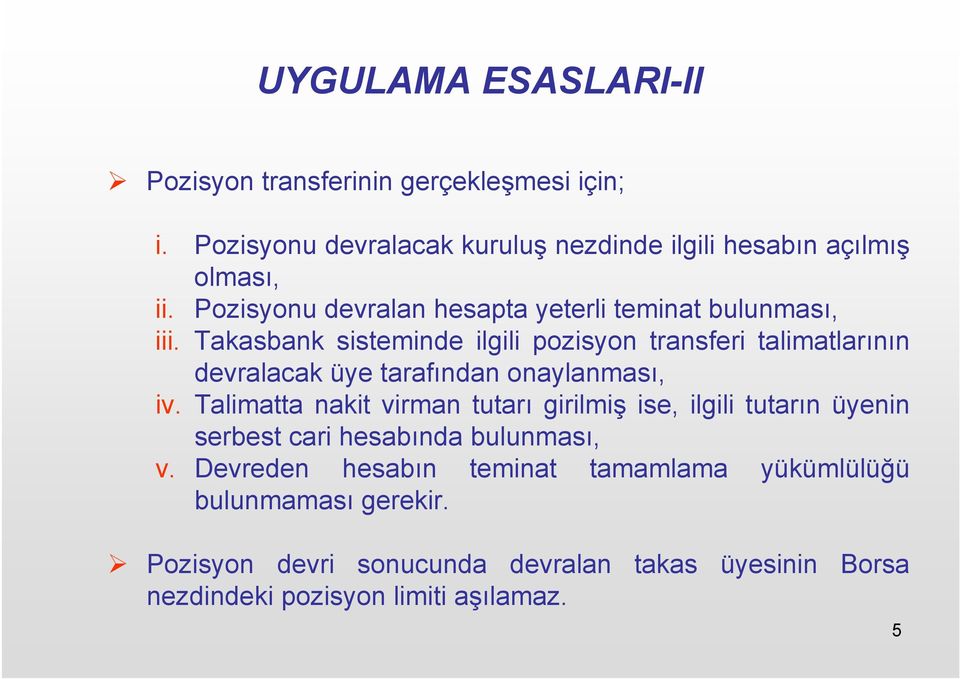 Takasbank sisteminde ilgili pozisyon transferi talimatlarının devralacak üye tarafından onaylanması, iv.