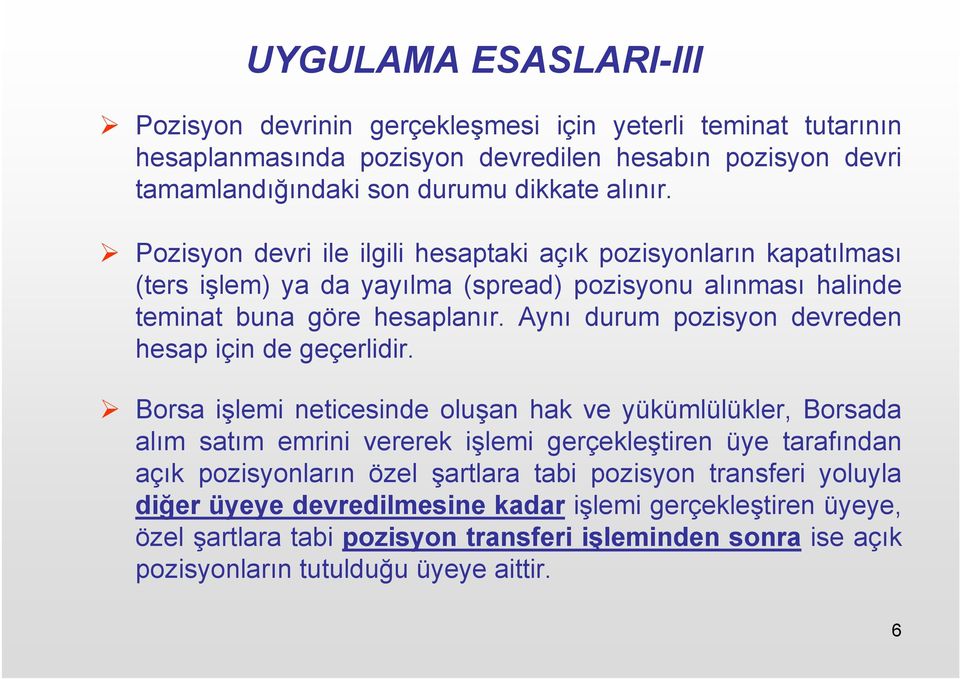 Aynı durum pozisyon devreden hesap için de geçerlidir.