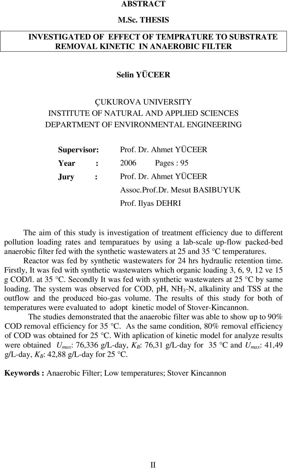 ENGINEERING Supervisor: Prof. Dr. Ahmet YÜCEER Year : 2006 Pages : 95 Jury : Prof. Dr. Ahmet YÜCEER Assoc.Prof.Dr. Mesut BASIBUYUK Prof.