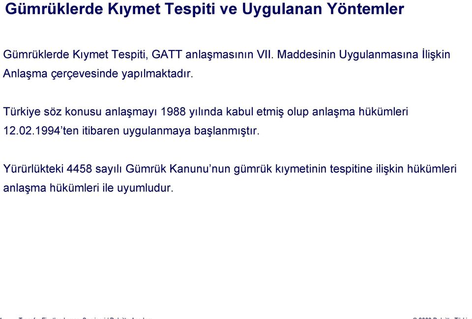Türkiye söz konusu anlaşmayı 1988 yılında kabul etmiş olup anlaşma hükümleri 12.02.