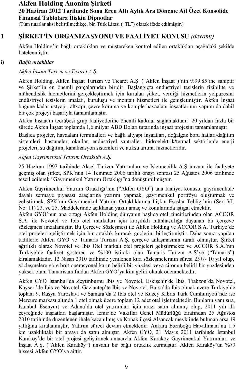 Başlangıçta endüstriyel tesislerin fizibilite ve mühendislik hizmetlerini gerçekleştirmek için kurulan şirket, verdiği hizmetlerin yelpazesini endüstriyel tesislerin imalatı, kuruluşu ve montajı