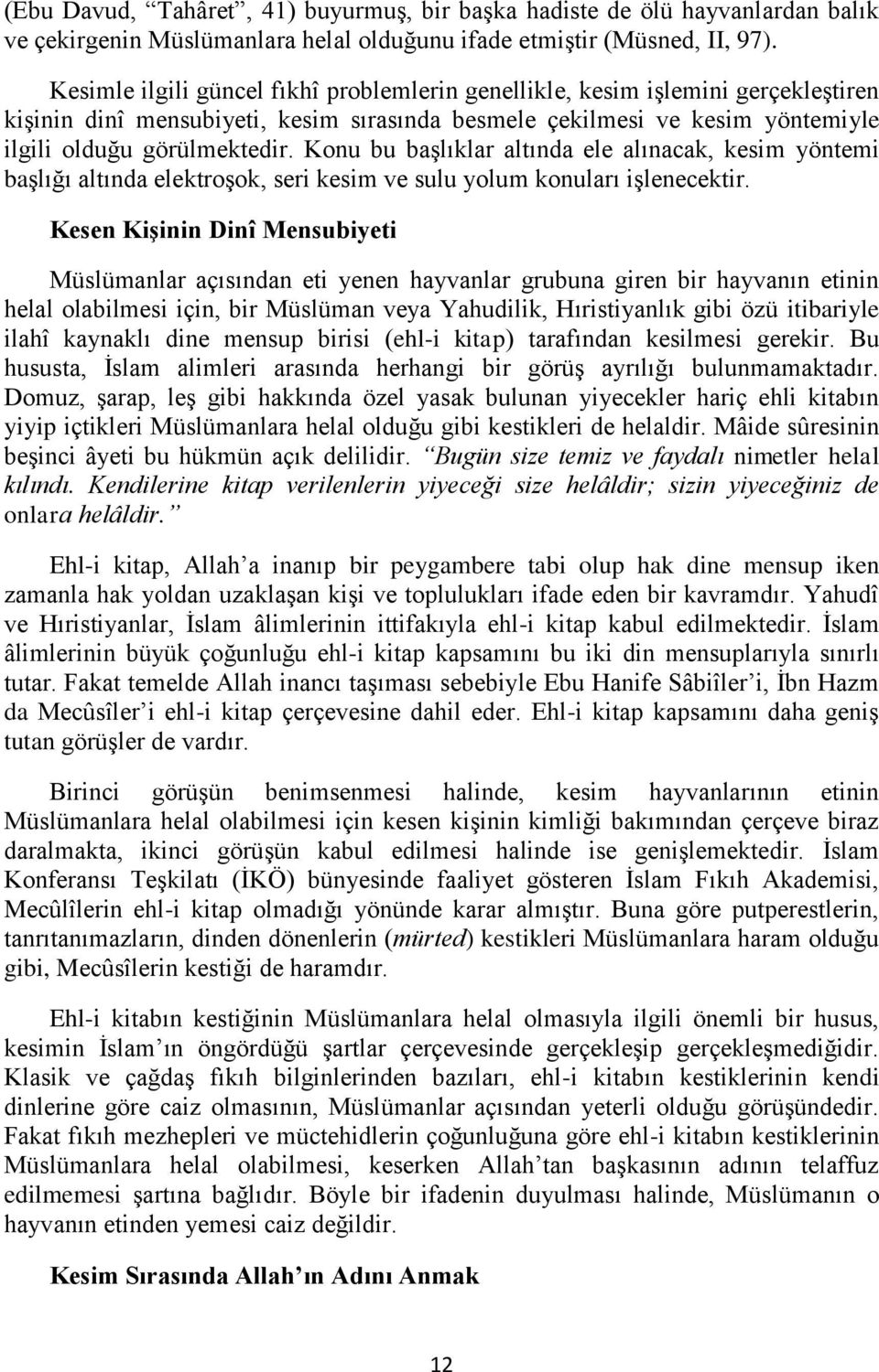 Konu bu başlıklar altında ele alınacak, kesim yöntemi başlığı altında elektroşok, seri kesim ve sulu yolum konuları işlenecektir.