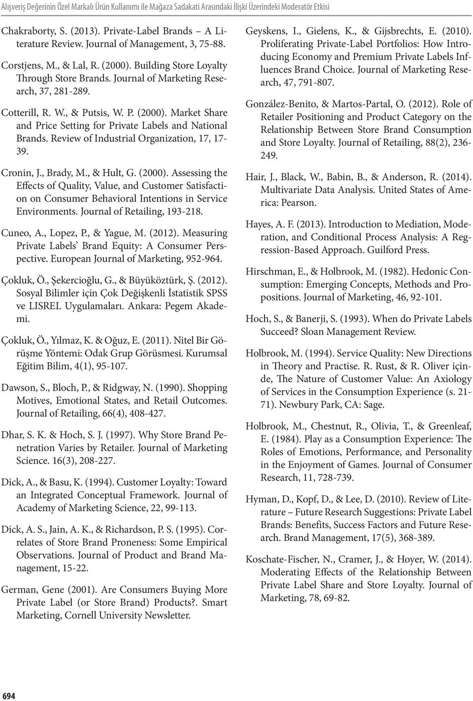 Review of Industrial Organization, 17, 17-39. Cronin, J., Brady, M., & Hult, G. (2000).