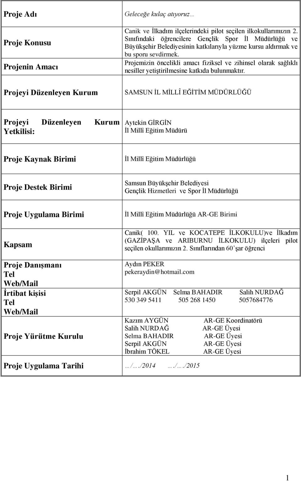 Projemizin öncelikli amacı fiziksel ve zihinsel olarak sağlıklı nesiller yetiştirilmesine katkıda bulunmaktır.