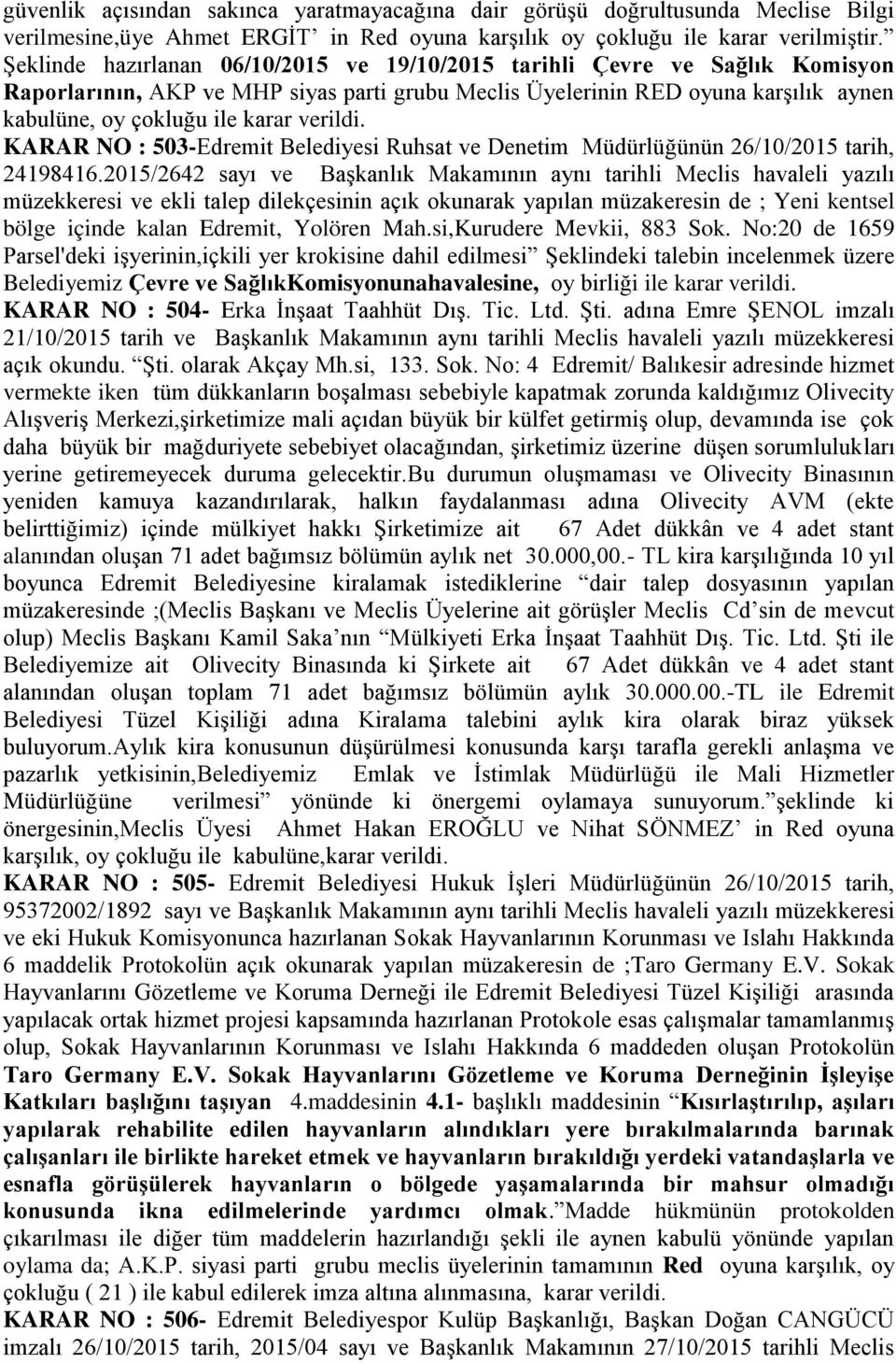 verildi. KARAR NO : 503-Edremit Belediyesi Ruhsat ve Denetim Müdürlüğünün 26/10/2015 tarih, 24198416.