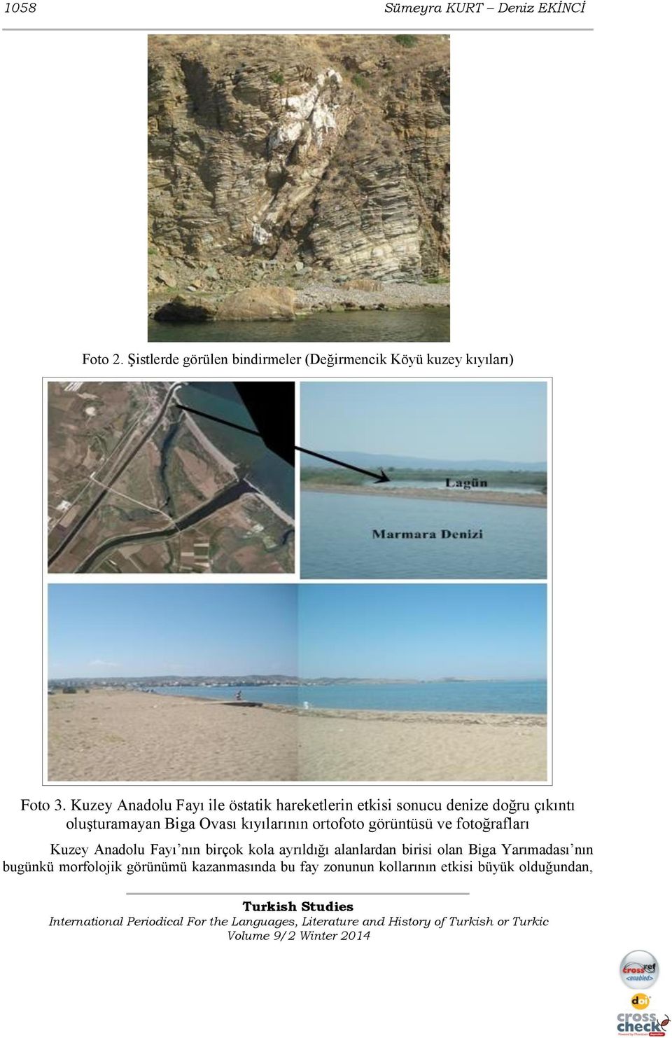 kıyılarının ortofoto görüntüsü ve fotoğrafları Kuzey Anadolu Fayı nın birçok kola ayrıldığı alanlardan birisi