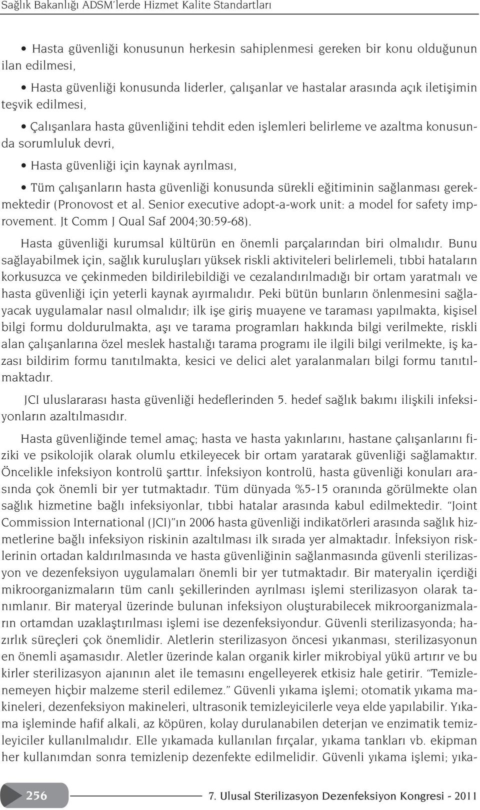 çal flanlar n hasta güvenli i konusunda sürekli e itiminin sa lanmas gerekmektedir (Pronovost et al. Senior executive adopt-a-work unit: a model for safety improvement.