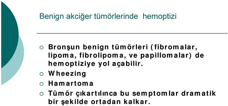papillomalar) de hemoptiziye yol açabilir. a abilir.