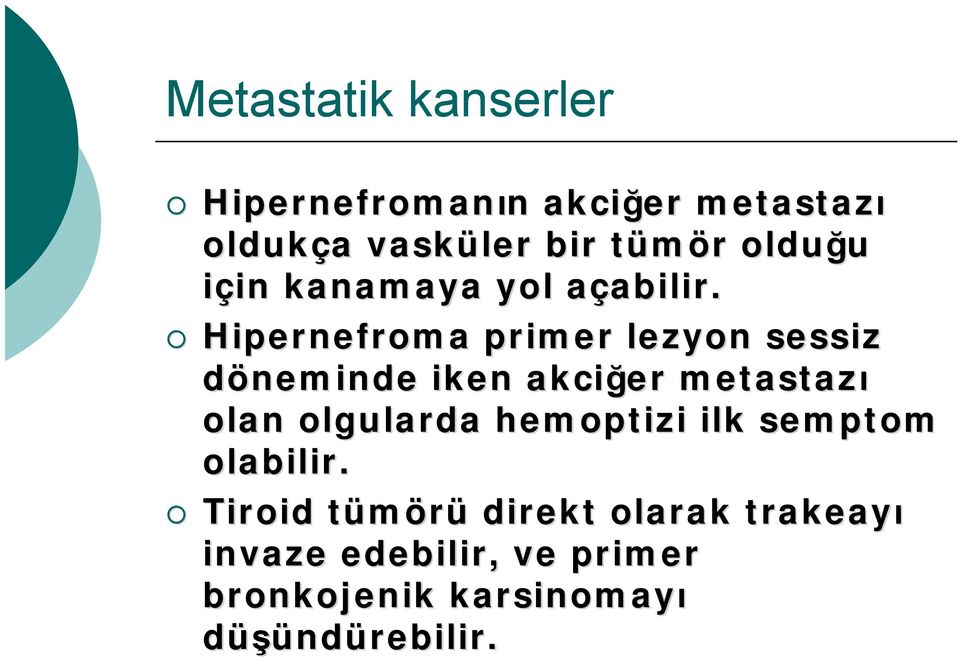 Hipernefroma primer lezyon sessiz döneminde iken akciğer metastazı olan olgularda