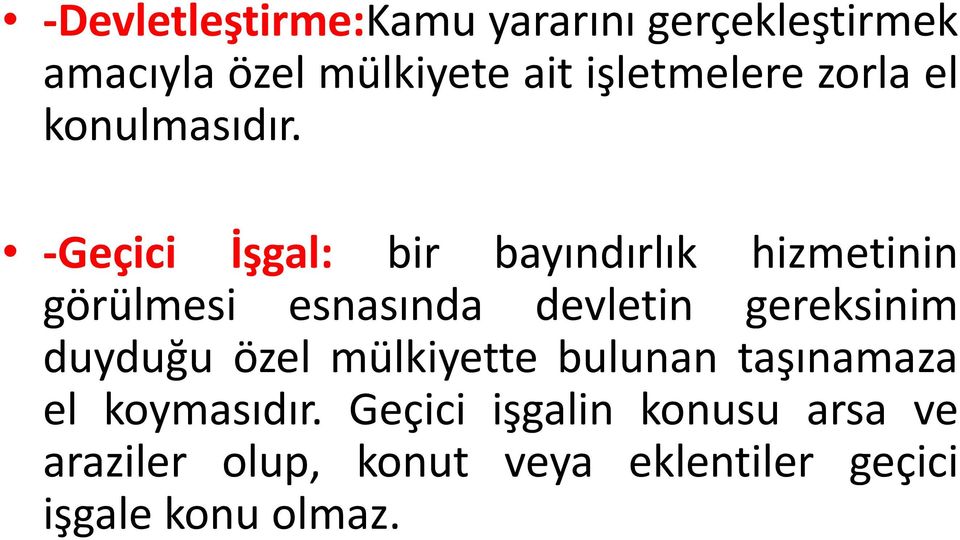 -Geçici İşgal: bir bayındırlık hizmetinin görülmesi esnasında devletin gereksinim