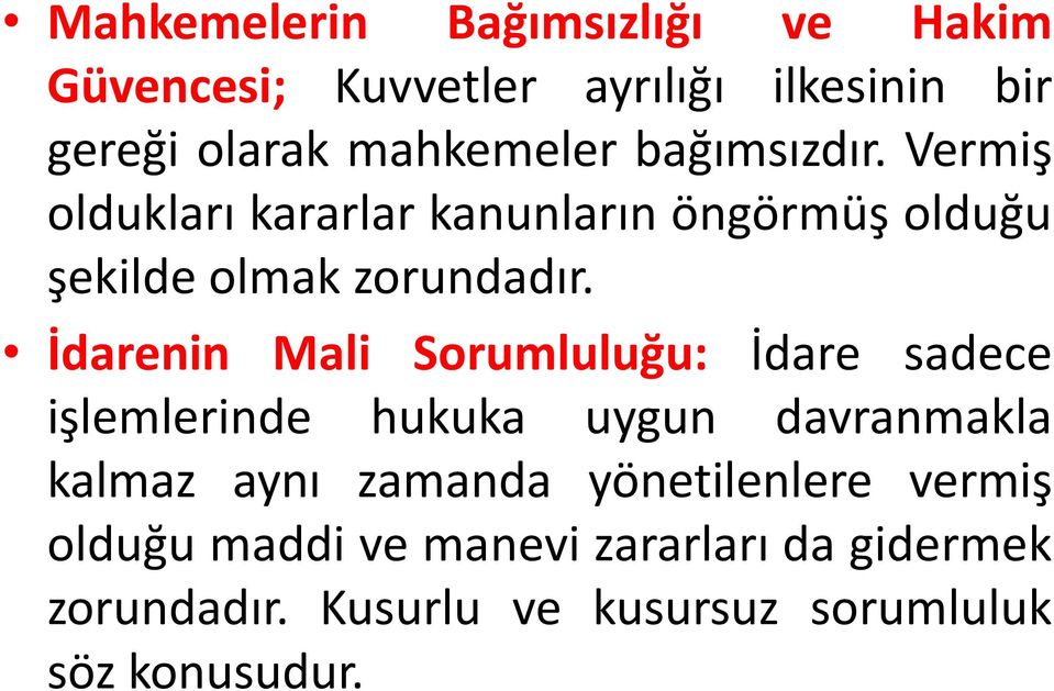 İdarenin Mali Sorumluluğu: İdare sadece işlemlerinde hukuka uygun davranmakla kalmaz aynı zamanda