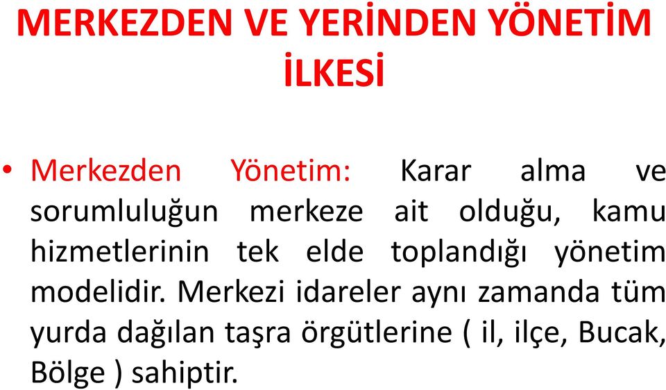 elde toplandığı yönetim modelidir.