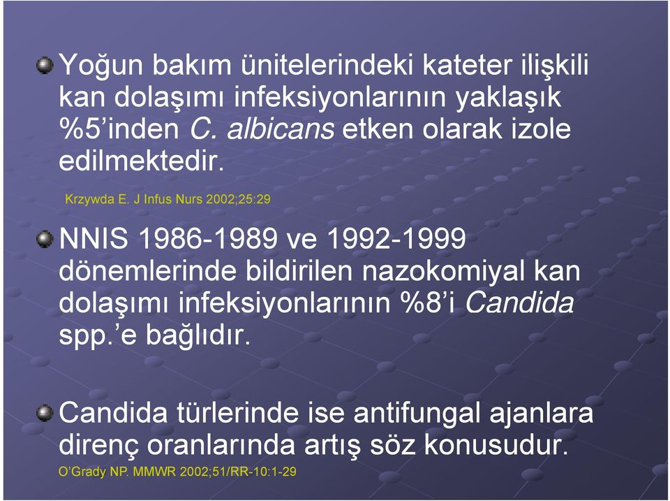 J Infus Nurs 2002;25:29 NNIS 1986-1989 1989 ve 1992-1999 1999 dönemlerinde bildirilen nazokomiyal kan