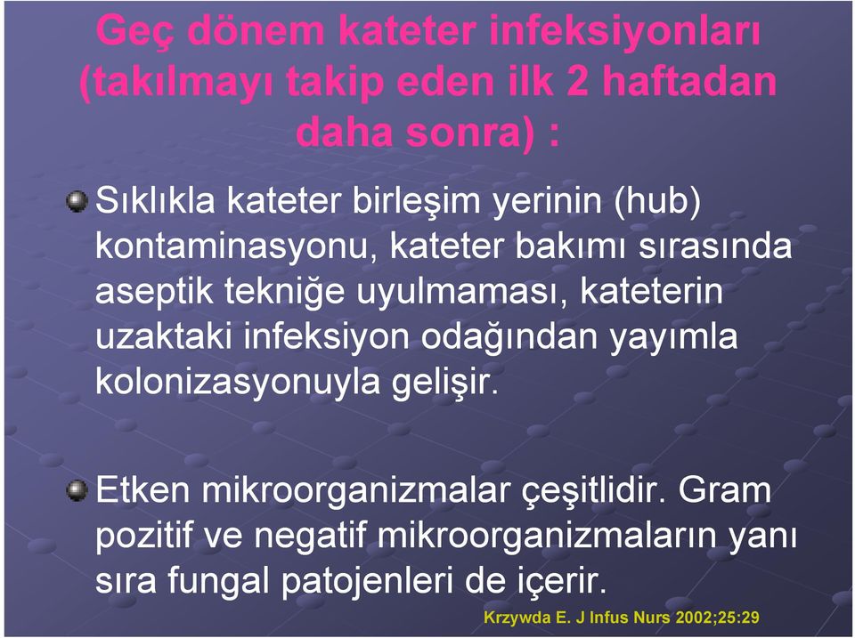 uzaktaki infeksiyon odağından yayımla kolonizasyonuyla y gelişir. ş Etken mikroorganizmalar i çeşitlidir.