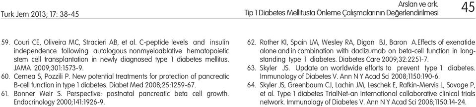 Cernea S, Pozzili P. New potential treatments for protection of pancreatic B-cell function in type 1 diabetes. Diabet Med 2008;25:1259-67. 61. Bonner Weir S.