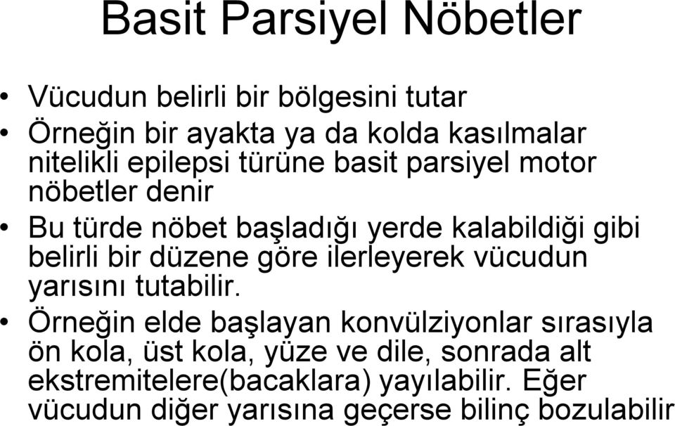 düzene göre ilerleyerek vücudun yarısını tutabilir.