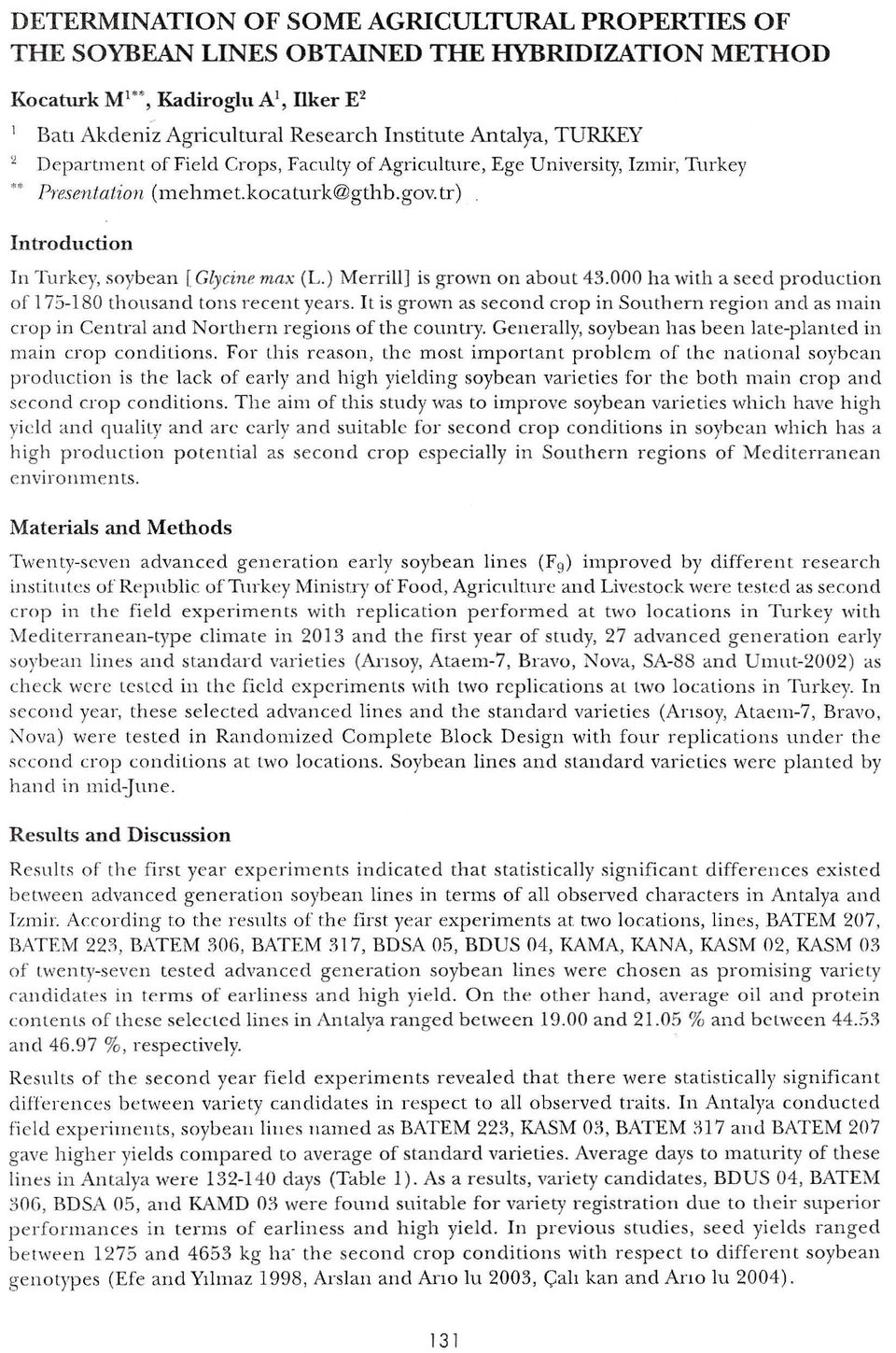 ) Merrill] is grown on about 43.000 ha with a seed production of 175-180 thousand tons recent years.