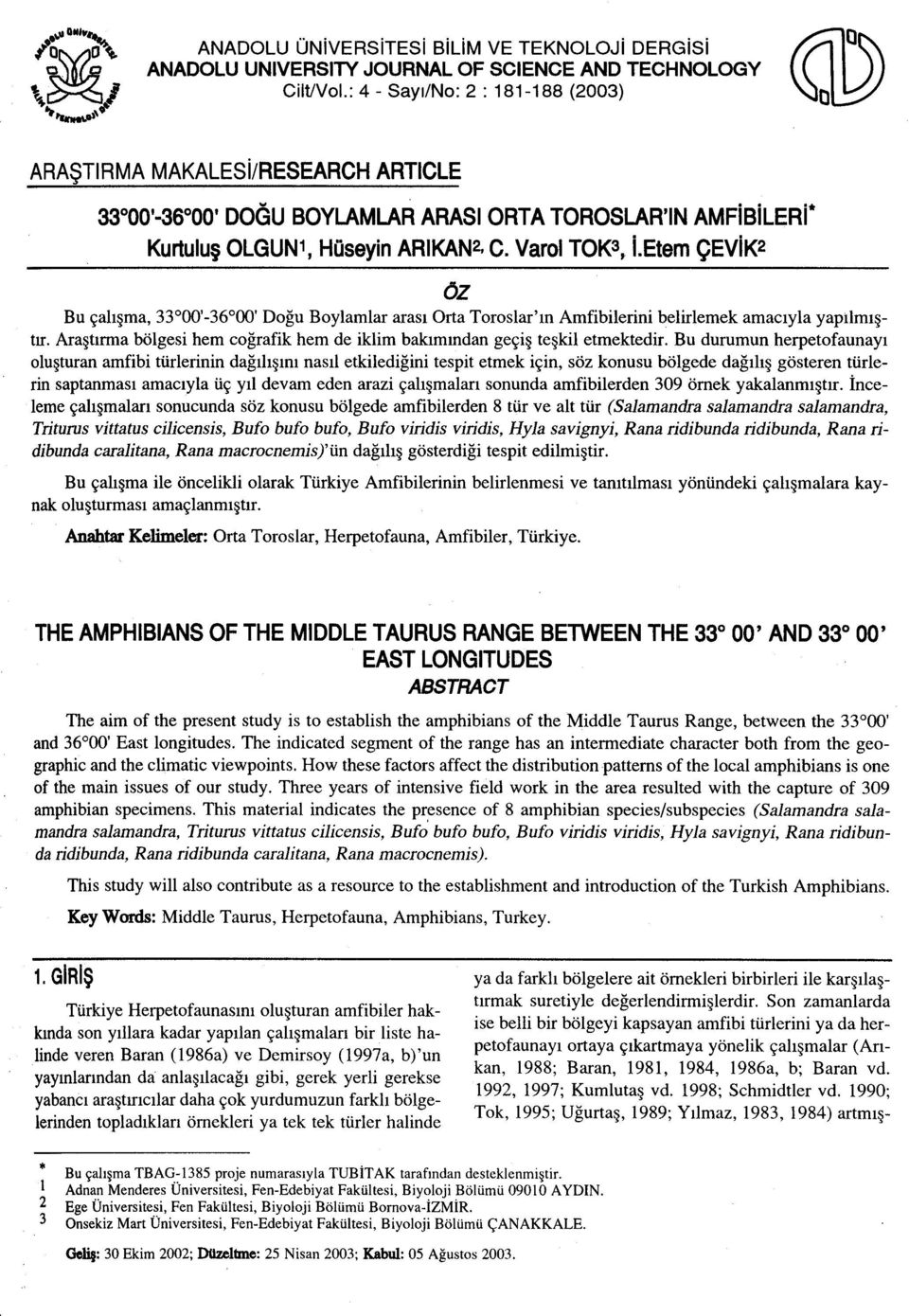 Varol TOK3, LEtem çevik2 Bu çalışma, ÖZ 33 oo'-36 ()()' Doğu Boylarnlar arası Orta Toroslar'ın Amfibilerini belirlemek amacıyla yapılmıştır.