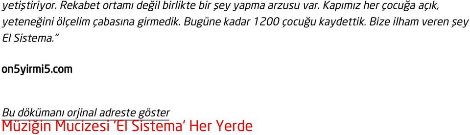 Bugüne kadar 1200 çocuğu kaydettik. Bize ilham veren şey El Sistema.