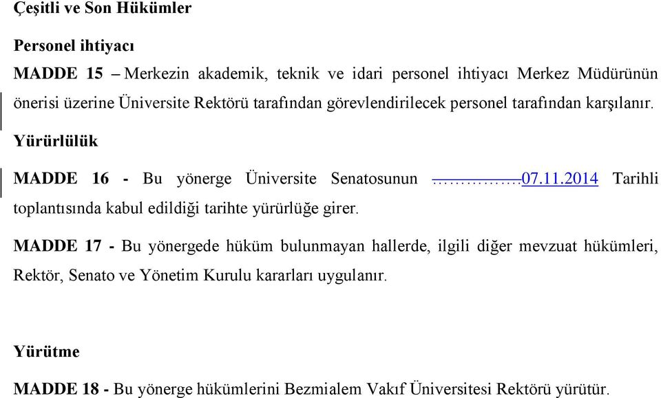 2014 Tarihli toplantısında kabul edildiği tarihte yürürlüğe girer.