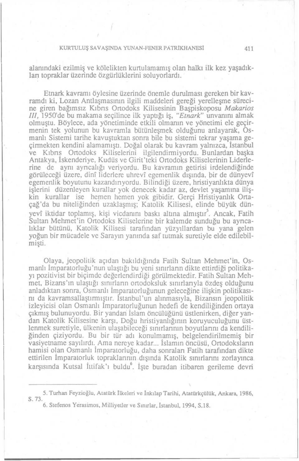 Makarios III, 1950'de bu makama seçilince ilk yaptığı iş, "Etnark" unvanını almak olmuştu.