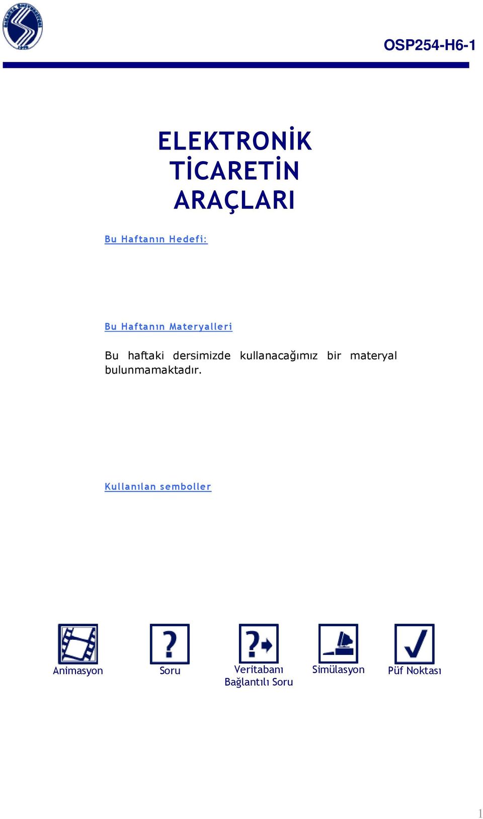 kullanacağımız bir materyal bulunmamaktadır.