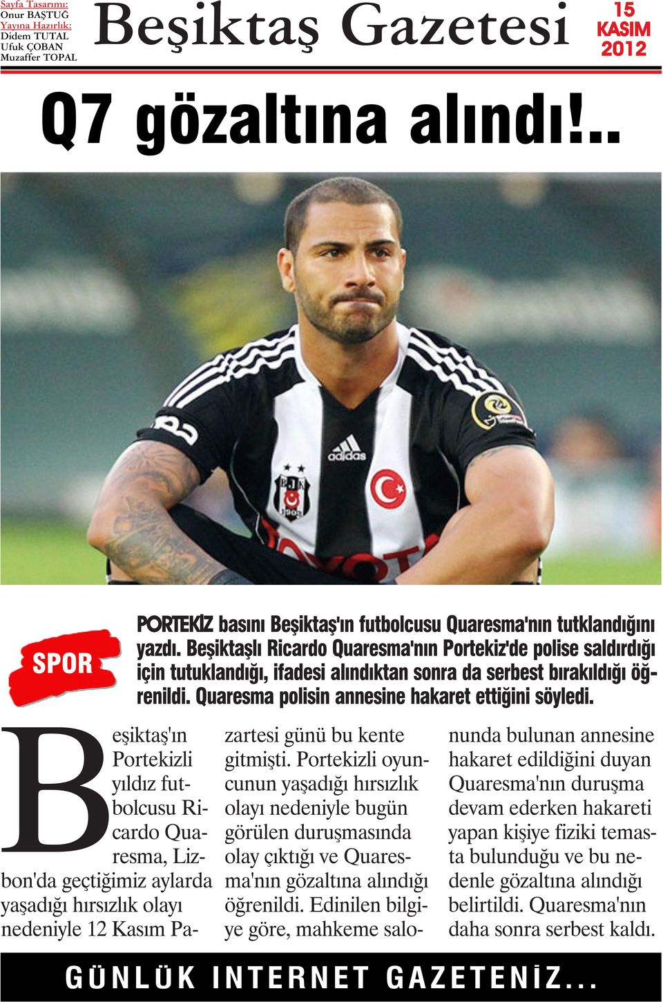 Beşiktaş'ın Portekizli yıldız futbolcusu Ricardo Quaresma, Lizbon'da geçtiğimiz aylarda yaşadığı hırsızlık olayı nedeniyle 12 Kasım Pazartesi günü bu kente gitmişti.